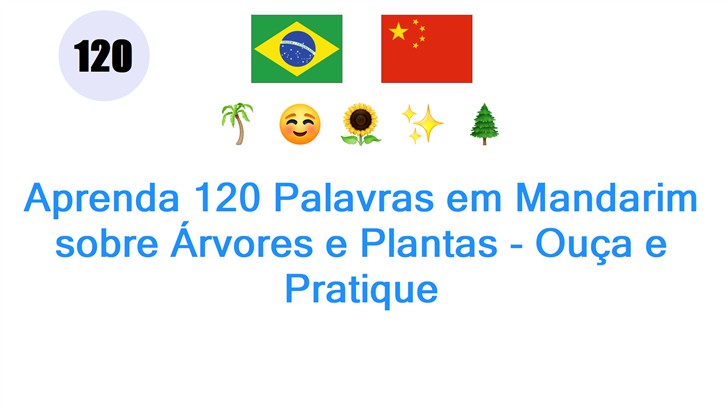 Aprenda 120 Palavras em Mandarim sobre Árvores e Plantas - Ouça e Pratique